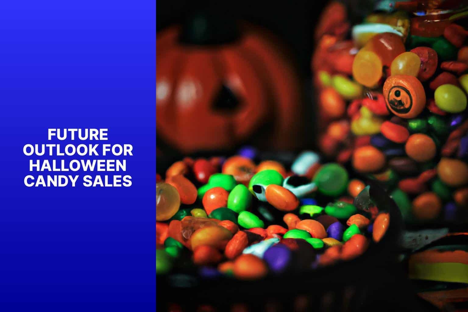 Future Outlook for Halloween Candy Sales - how much halloween candy is sold each year 