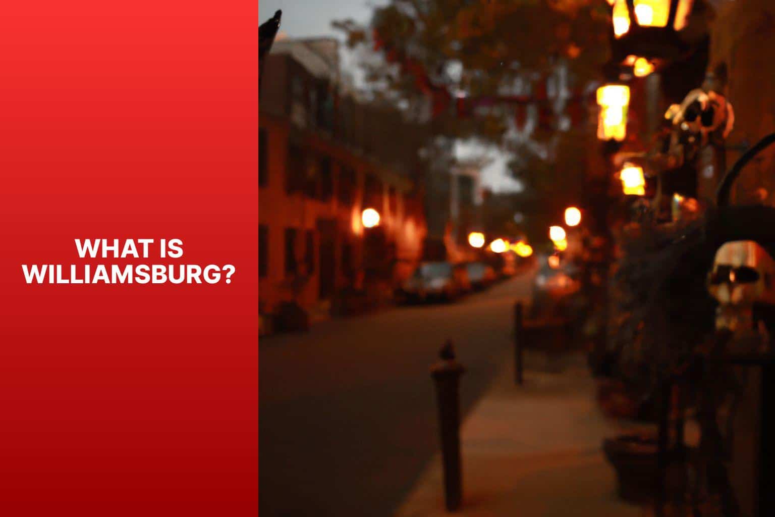 What Is Williamsburg? - halloween or williamsburg 