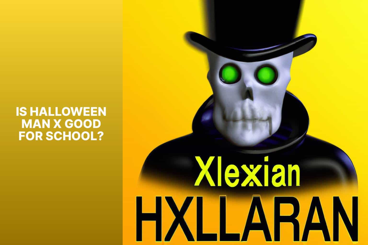 Is Halloween Man X Good for School? - is halloween man x good for school 