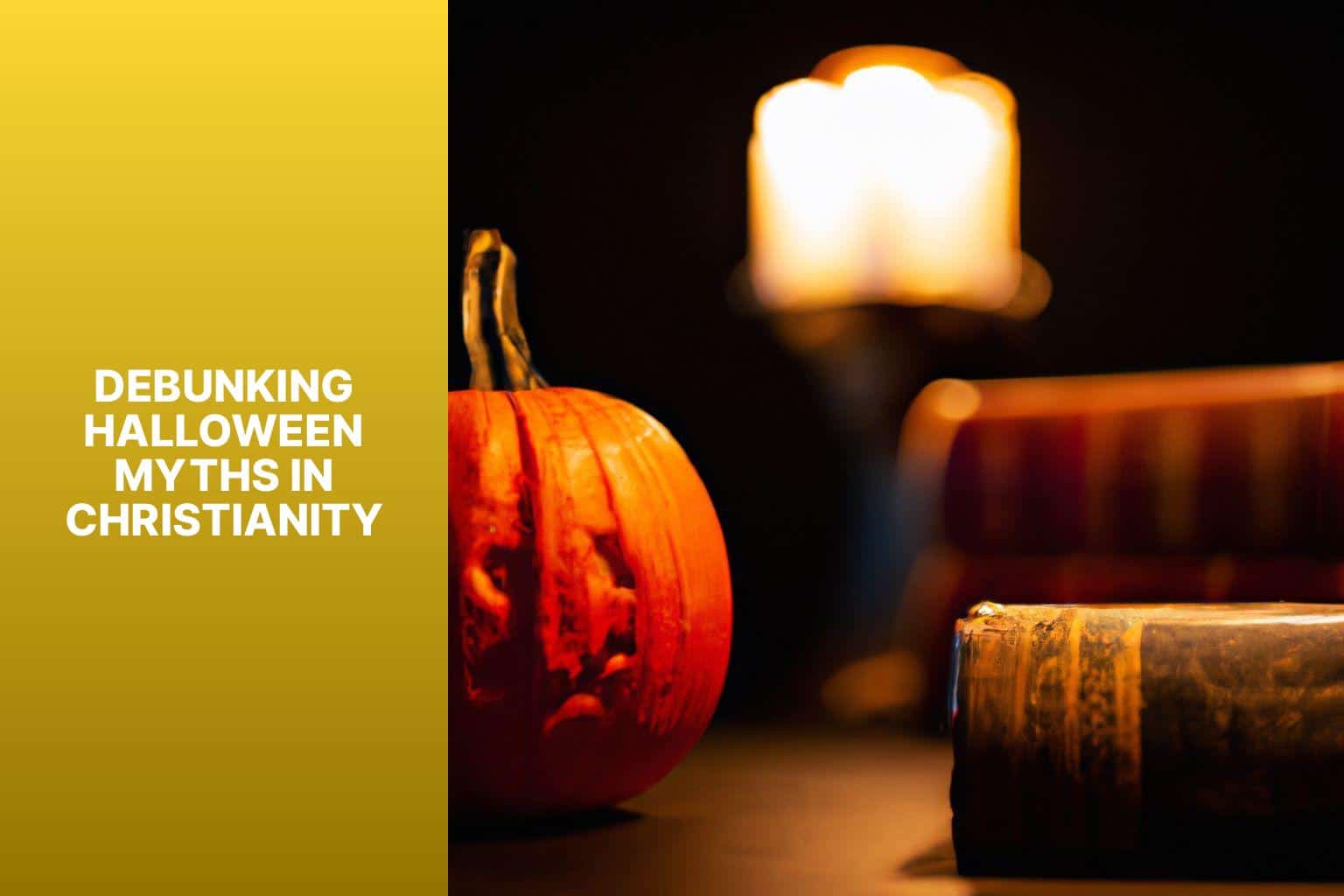 Debunking Halloween Myths in Christianity - is halloween not christian 