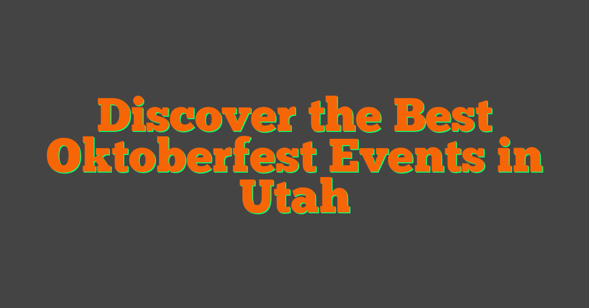Discover the Best Oktoberfest Events in Utah
