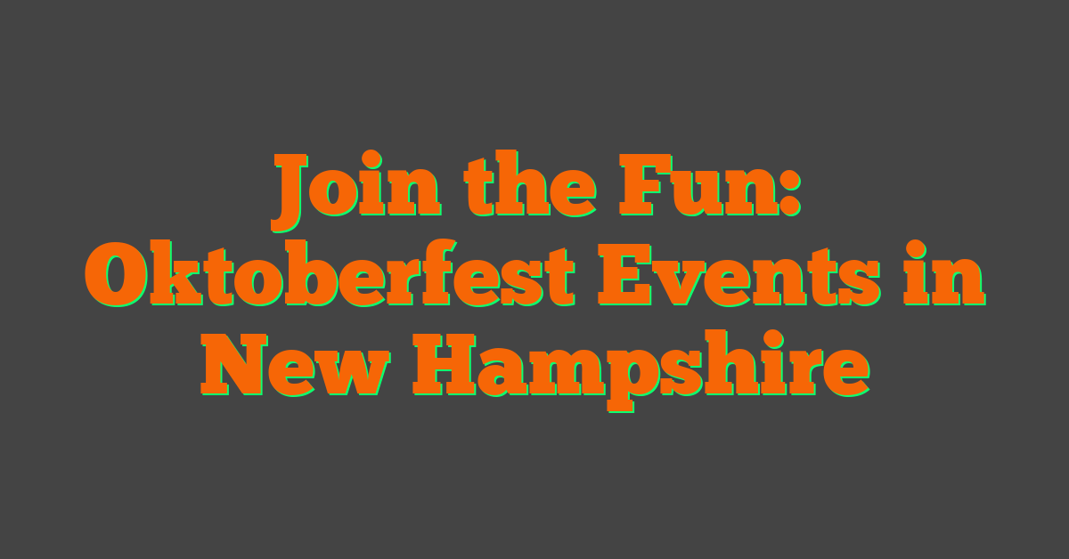 Join the Fun: Oktoberfest Events in New Hampshire