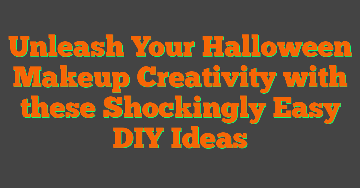 Unleash Your Halloween Makeup Creativity with these Shockingly Easy DIY Ideas