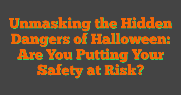 Unmasking The Hidden Dangers Of Halloween: Are You Putting Your Safety ...
